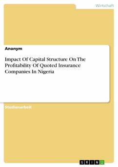 Impact Of Capital Structure On The Profitability Of Quoted Insurance Companies In Nigeria (eBook, PDF)