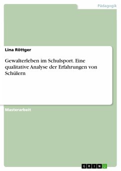 Gewalterleben im Schulsport. Eine qualitative Analyse der Erfahrungen von Schülern (eBook, PDF) - Röttger, Lina