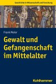 Gewalt und Gefangenschaft im Mittelalter (eBook, PDF)