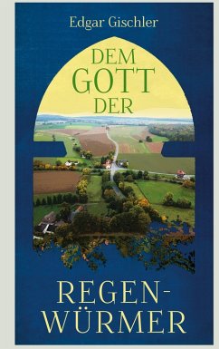 Dem Gott der Regenwürmer (eBook, ePUB) - Gischler, Edgar
