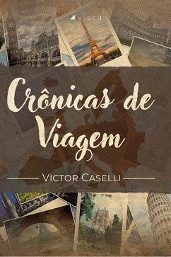 Crônicas de Viagem (eBook, ePUB) - Caselli, Victor