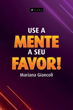 Use a mente a seu favor! (eBook, ePUB) - Giancoli, Mariana