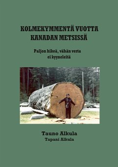 Kolmekymmentä vuotta Kanadan metsissä (eBook, ePUB) - Alkula, Tauno; Alkula, Tapani