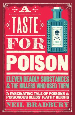 A Taste for Poison: Eleven deadly substances and the killers who used them (eBook, ePUB) - Bradbury, Neil