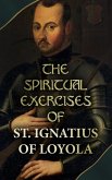 The Spiritual Exercises of St. Ignatius of Loyola (eBook, ePUB)