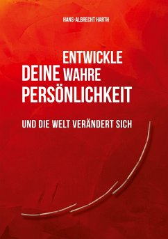 Entwickle deine wahre Persönlichkeit - Harth, Hans-Albrecht