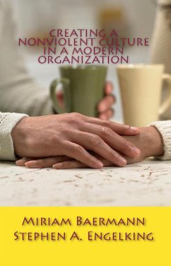 Creating a Nonviolent Culture in a Modern Organization (eBook, ePUB) - Engelking, Stephen A.; Baermann, Miriam