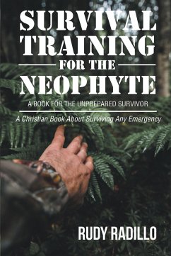 Survival Training for the Neophyte (eBook, ePUB) - Radillo, Rudy