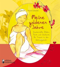 Meine goldenen Jahre - Zauberhafte Bilder, Texte und Gedichte für Frauen in den Wechseljahren (eBook, ePUB) - Schäufler, Nicole