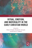Ritual, Emotion, and Materiality in the Early Christian World (eBook, ePUB)