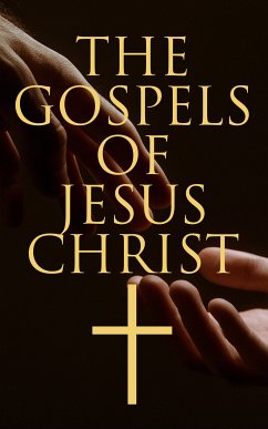 The Gospels of Jesus Christ (eBook, ePUB) - Authors, Various