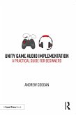 Unity Game Audio Implementation (eBook, PDF)