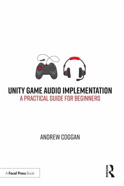 Unity Game Audio Implementation (eBook, ePUB) - Coggan, Andrew