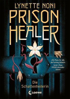 Die Schattenheilerin / Prison Healer Bd.1 (eBook, ePUB) - Noni, Lynette