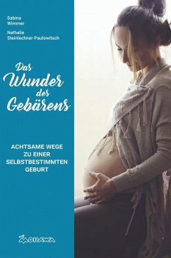 Das Wunder des Gebärens (eBook, ePUB) - Wimmer, Sabina; Steinlechner-Paulowitsch, Nathalie