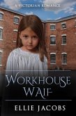 Workhouse Waif: A Victorian Romance (Westminster Orphans, #2) (eBook, ePUB)