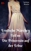 Erotische Märchen Teil 10 Die Prinzessin auf der Erbse (eBook, ePUB)