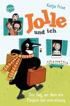 Der Tag, an dem ein Pinguin bei uns einzog / Jolle und ich Bd.1 (eBook, ePUB) - Frixe, Katja