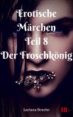 Erotische Märchen Teil 8 Der Froschkönig (eBook, ePUB)