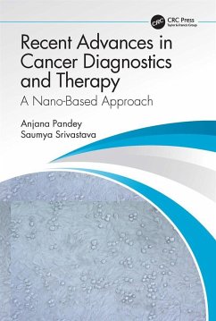 Recent Advances in Cancer Diagnostics and Therapy (eBook, ePUB) - Pandey, Anjana; Srivastava, Saumya