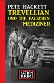 Trevellian und die falschen Mediziner: Action Krimi (eBook, ePUB)