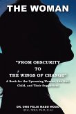 The Woman &quote;From Obscurity to the Wings of Change&quote; (eBook, ePUB)