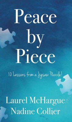 Peace by Piece: 10 Lessons from a Jigsaw Puzzle! (eBook, ePUB) - Mchargue, Laurel; Collier, Nadine