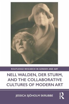 Nell Walden, Der Sturm, and the Collaborative Cultures of Modern Art (eBook, ePUB) - Sjöholm Skrubbe, Jessica