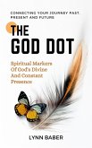 The God Dot-Spiritual Markers of God's Divine and Constant Presence (eBook, ePUB)
