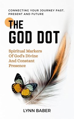The God Dot-Spiritual Markers of God's Divine and Constant Presence (eBook, ePUB) - Baber, Lynn