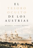 El tesoro oculto de los Austrias (eBook, ePUB)