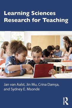 Learning Sciences Research for Teaching (eBook, PDF) - Aalst, Jan van; Mu, Jin; Damsa, Crina; Msonde, Sydney E.