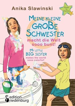 Meine kleine große Schwester macht die Welt sooo bunt! My little big sister makes the world sooo colorful! (eBook, ePUB) - Slawinski, Anika