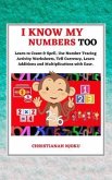 I Know My Numbers Too - Numbers, Spelling, Number Tracing, Additions Table, Multiplications Table & Monetary System-Currency Homeschooling Workbook (eBook, ePUB)