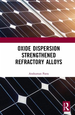 Oxide Dispersion Strengthened Refractory Alloys - Patra, Anshuman