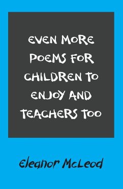 Even More Poems for Children to Enjoy and Teachers Too - McLeod, Eleanor