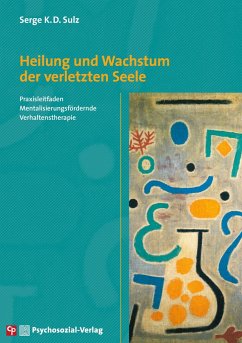 Heilung und Wachstum der verletzten Seele - Sulz, Serge K.D.