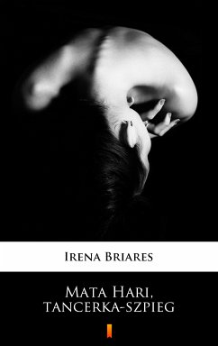 Mata Hari, tancerka-szpieg (eBook, ePUB) - Briares, Irena