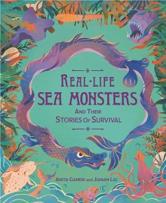 Real-life Sea Monsters and their Stories of Survival - Ganeri, Anita