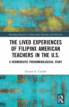 The Lived Experiences of Filipinx American Teachers in the U.S. - Castillo, Eleonor G
