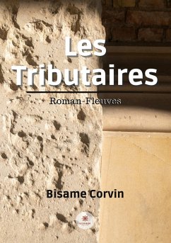 Les Tributaires: Roman-Fleuves - Bisame, Corvin