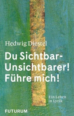 Hedwig Diestel «Du Sichtbar-Unsichtbarer! Führe mich!» - Diestel, Hedwig