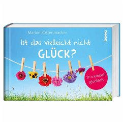 Ist das vielleicht nicht Glück? - Küstenmacher, Marion