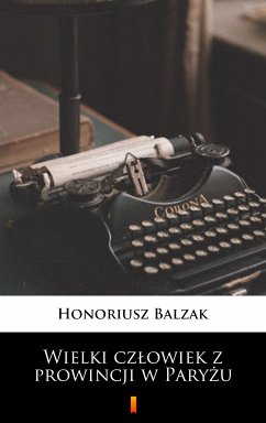 Wielki człowiek z prowincji w Paryżu (eBook, ePUB) - Balzak, Honoriusz