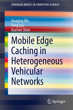 Mobile Edge Caching in Heterogeneous Vehicular Networks (eBook, PDF) - Wu, Huaqing; Lyu, Feng; Shen, Xuemin