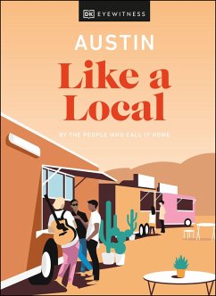 Austin Like a Local (eBook, ePUB) - Dk Eyewitness; Mccrary, Nicolai; Devenyns, Jessica; Harrington, Justine