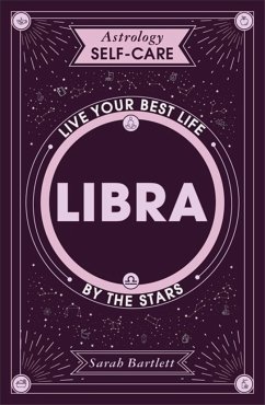 Astrology Self-Care: Libra - Bartlett, Sarah