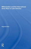 Militarization And The International Arms Race In Latin America Militarization And The International Arms Race In Latin America