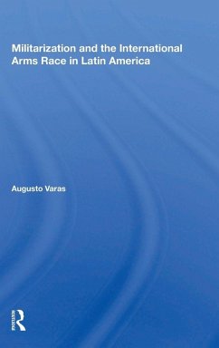 Militarization And The International Arms Race In Latin America Cover Militarization And The International Arms Race In Latin America