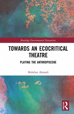 Towards an Ecocritical Theatre - Ahmadi, Mohebat